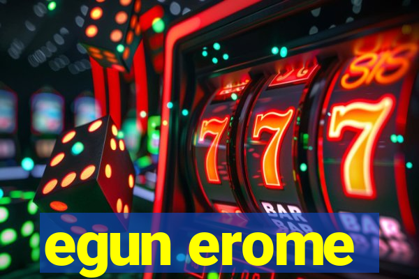 egun erome